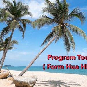 Program tour Form Hua Hin ( with Commuter Van car )